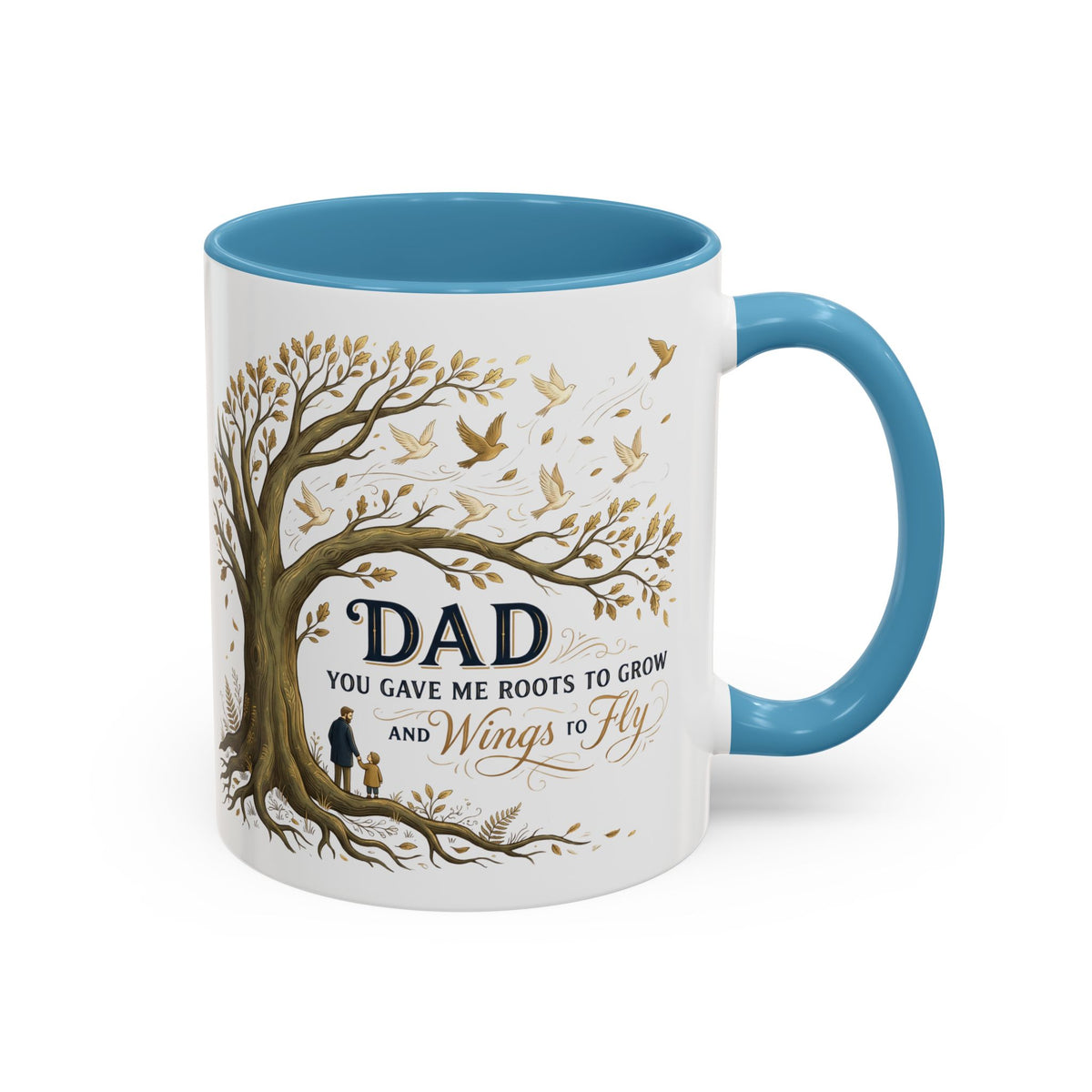 Dad You Gave Me Roots to Grow and Wings to Fly Coffee Mug
