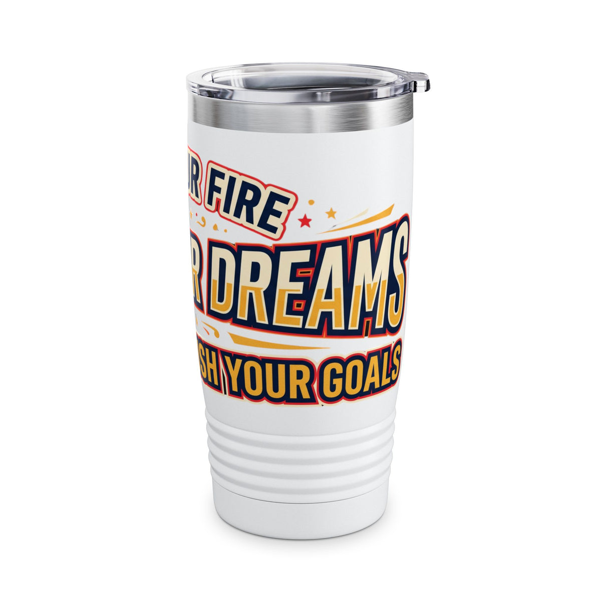 Fuel Your Fire Chase Your Dreams 20oz Tumbler