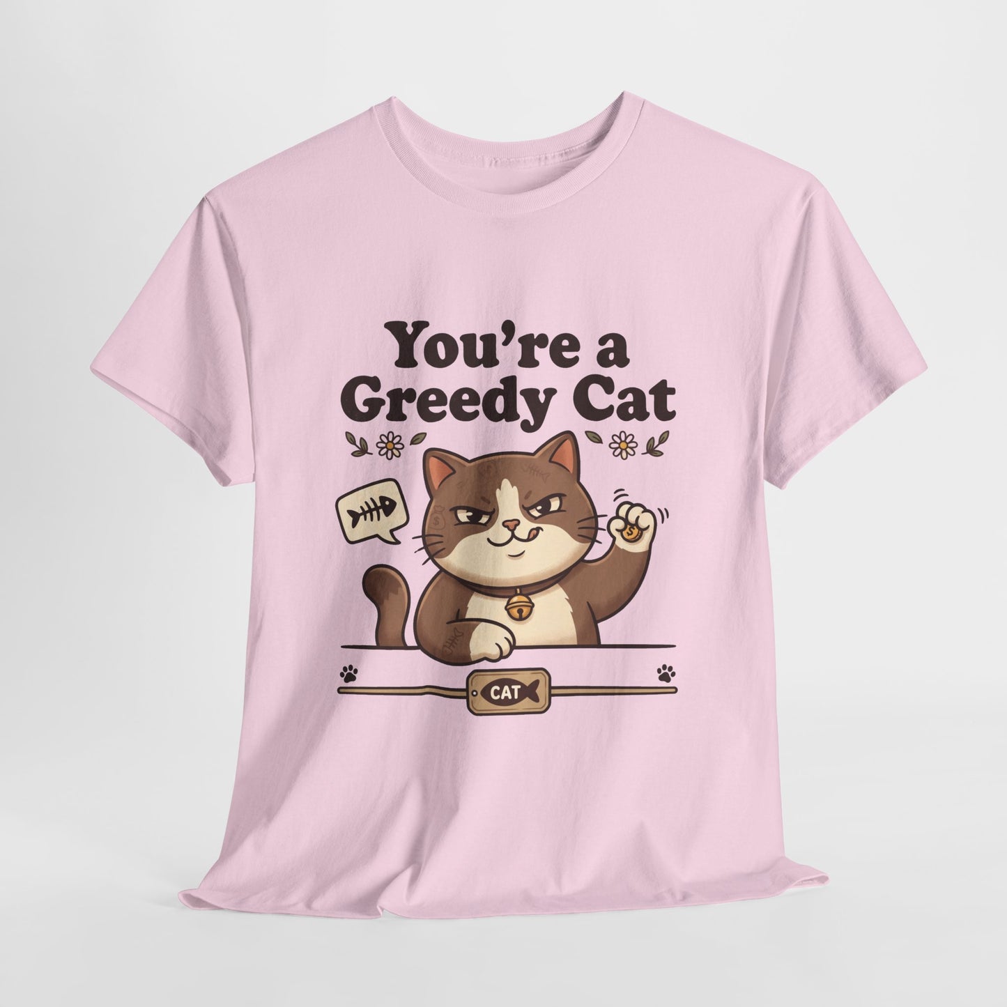 You’re a Greedy Cat T-Shirt – Cute Cartoon Cat Graphic Tee for Cat Lovers