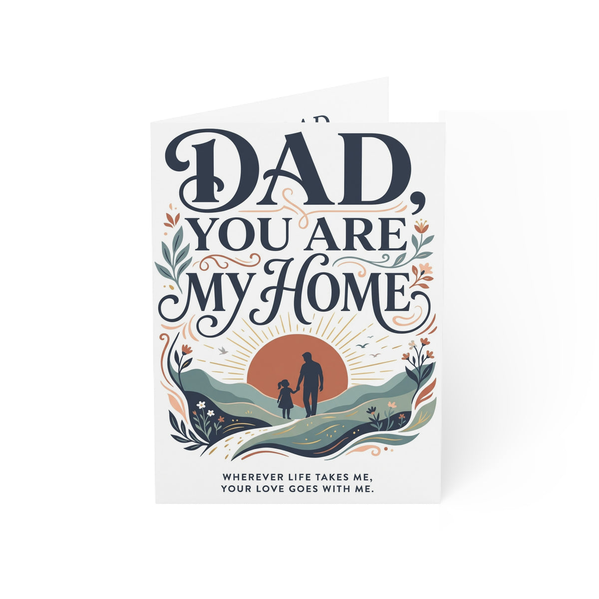 Greeting Card – “Dad, You Are My Home” Father’s Day Appreciation Card