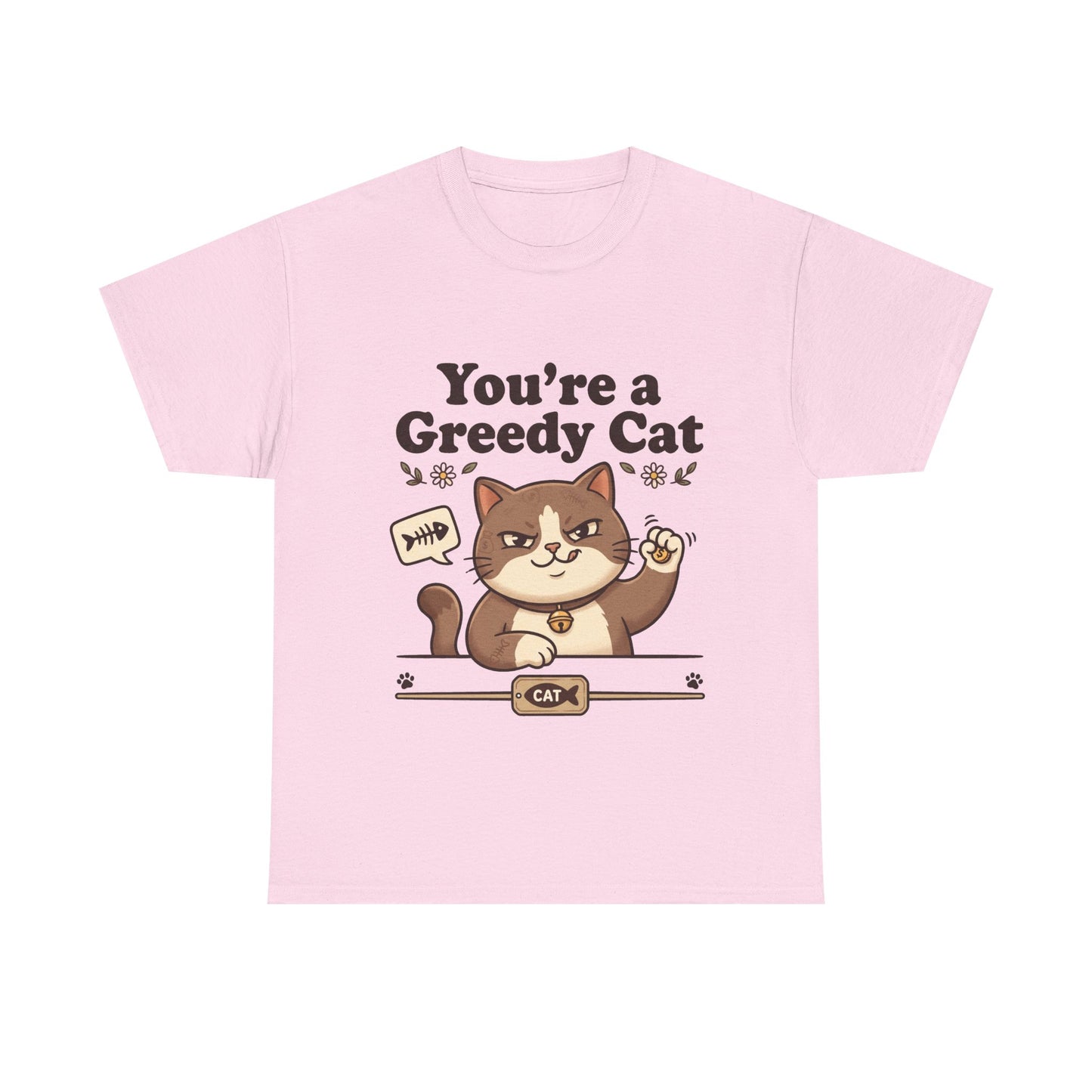 You’re a Greedy Cat T-Shirt – Cute Cartoon Cat Graphic Tee for Cat Lovers