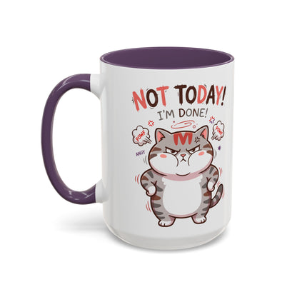 Funny Cat Mug - "Not Today! I'm Done" Accent Coffee Mug (11/15oz)