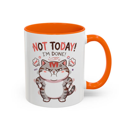 Funny Cat Mug - "Not Today! I'm Done" Accent Coffee Mug (11/15oz)