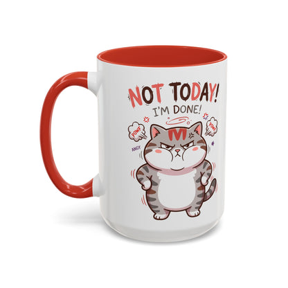 Funny Cat Mug - "Not Today! I'm Done" Accent Coffee Mug (11/15oz)