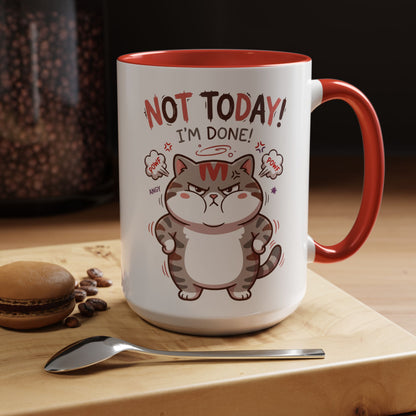 Funny Cat Mug - "Not Today! I'm Done" Accent Coffee Mug (11/15oz)