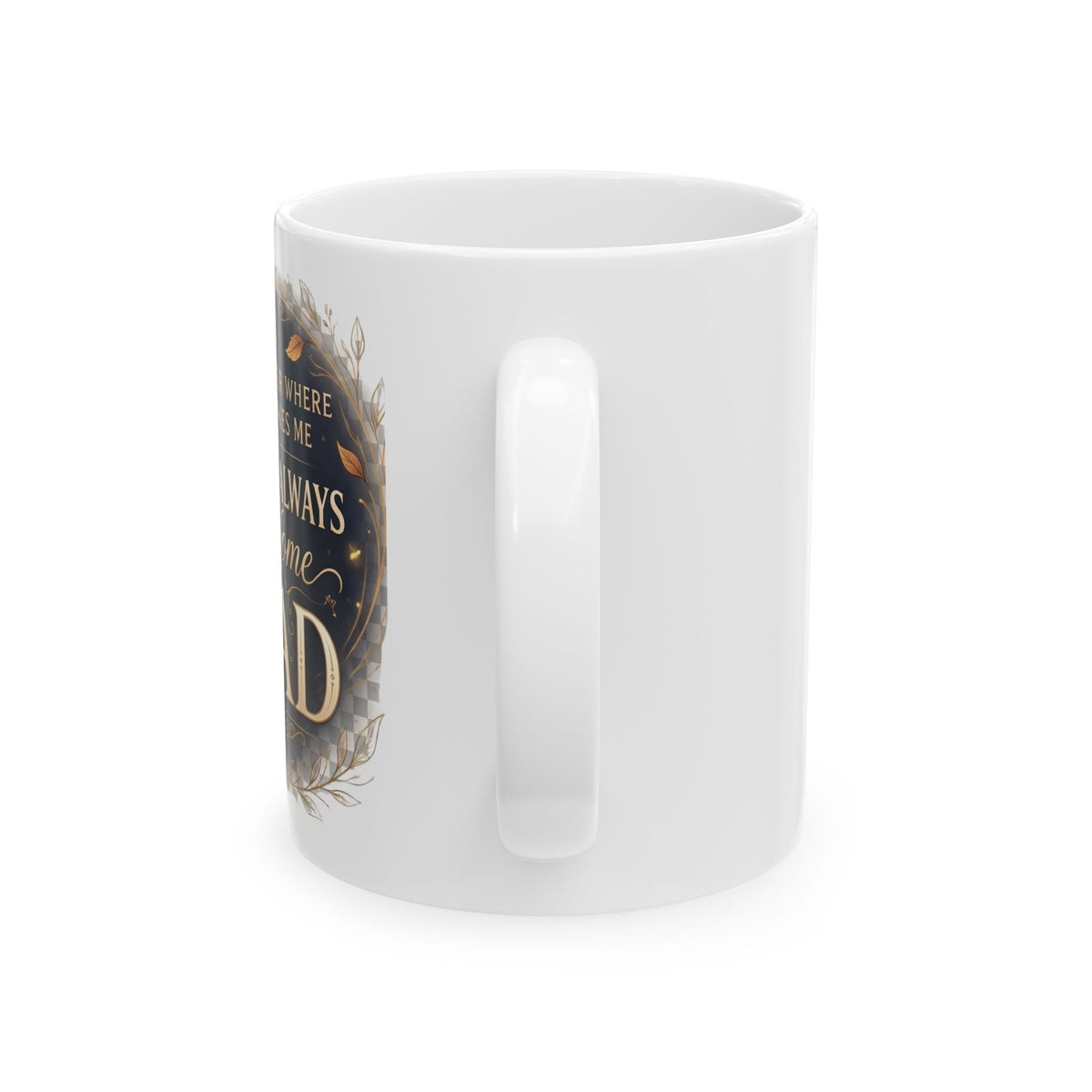 Home Is Where the Heart Is Dad Ceramic Mug