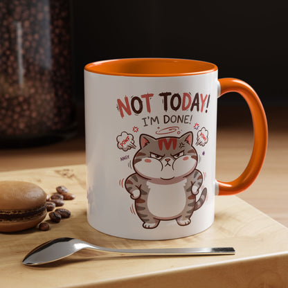 Funny Cat Mug - "Not Today! I'm Done" Accent Coffee Mug (11/15oz)