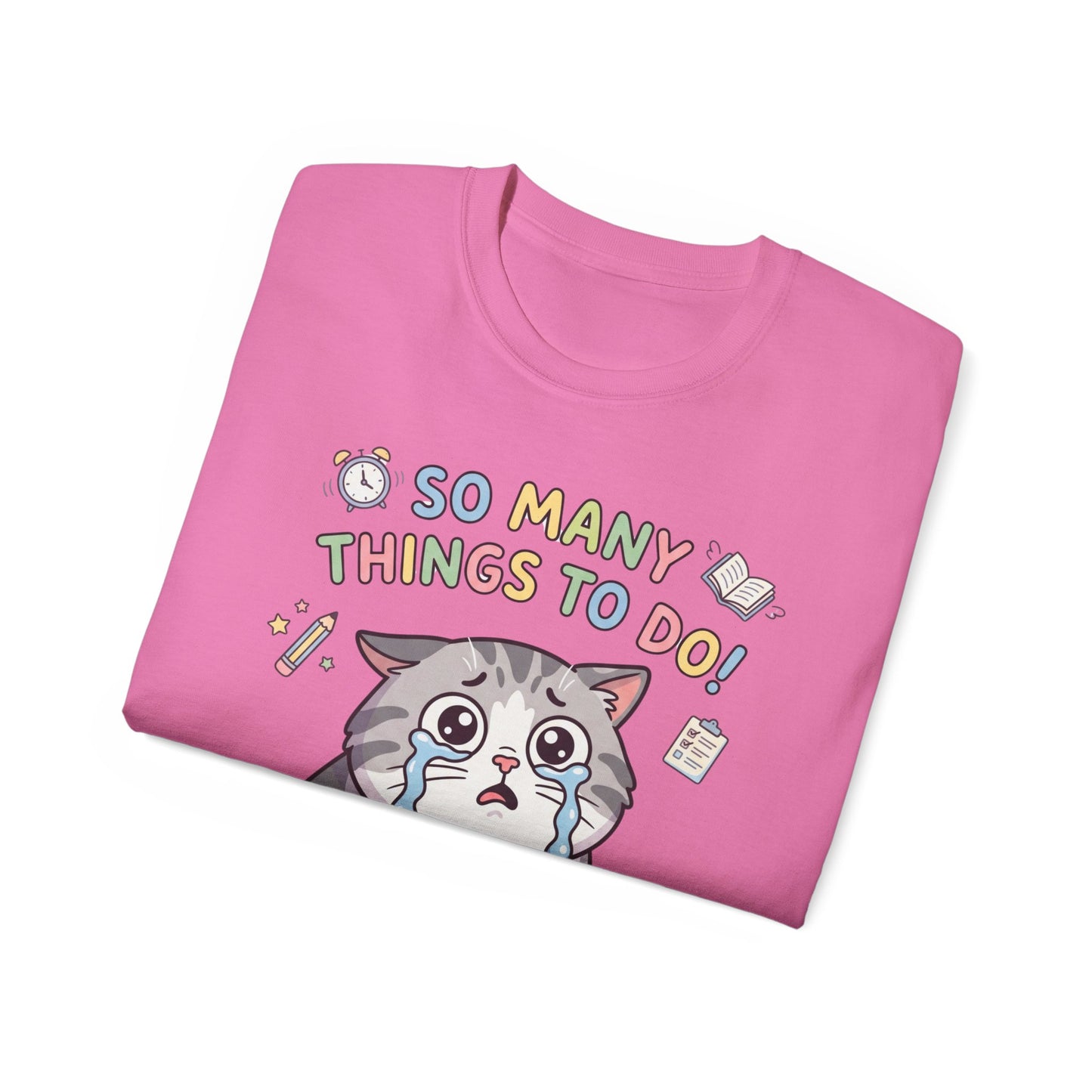 So Many Things To Do! Cat T-Shirt — Cute Stressed Kitty Graphic Tee