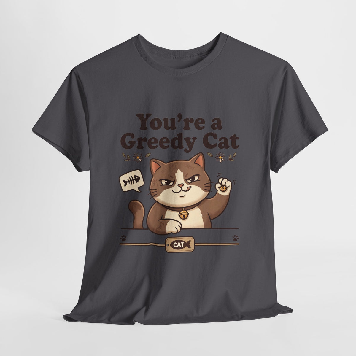You’re a Greedy Cat T-Shirt – Cute Cartoon Cat Graphic Tee for Cat Lovers