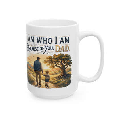 I Am Dad Because Mug – Inspirational Father’s Day Ceramic Coffee Mug