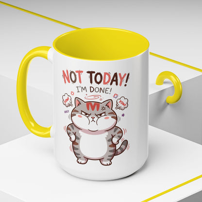 Funny Cat Mug - "Not Today! I'm Done" Accent Coffee Mug (11/15oz)