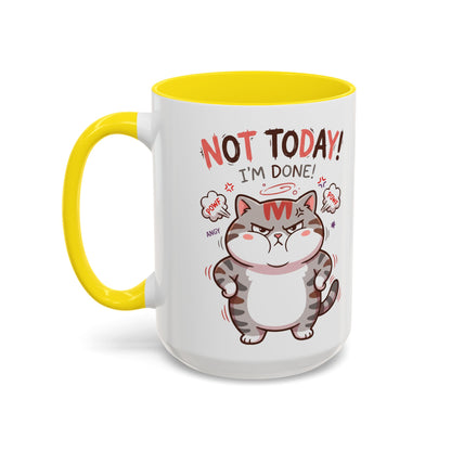 Funny Cat Mug - "Not Today! I'm Done" Accent Coffee Mug (11/15oz)