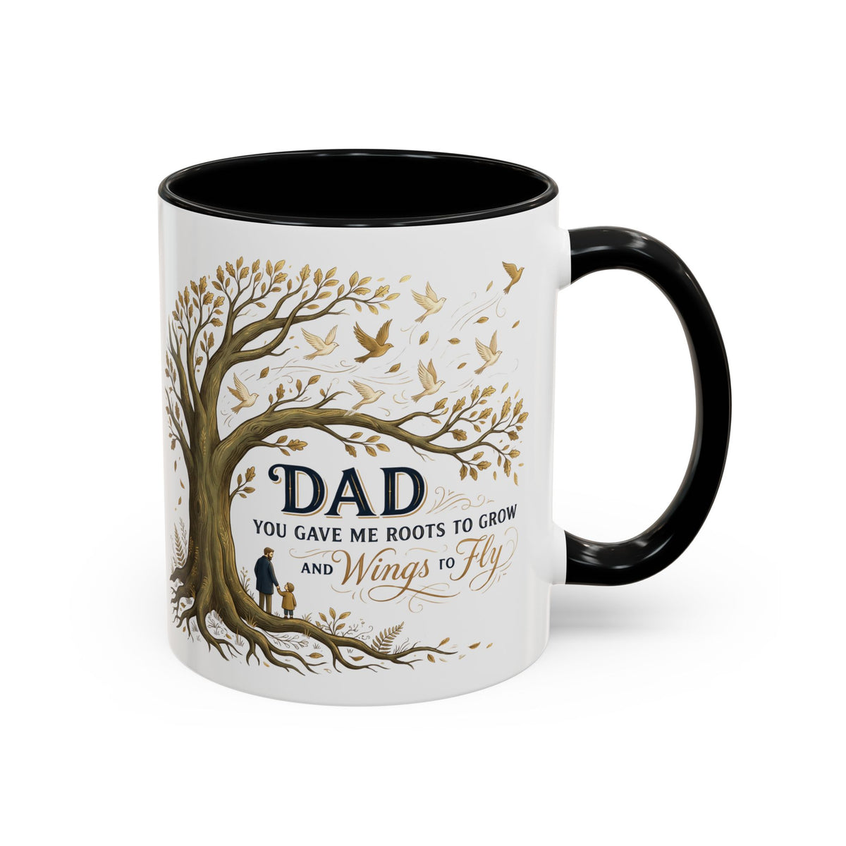 Dad You Gave Me Roots to Grow and Wings to Fly Coffee Mug