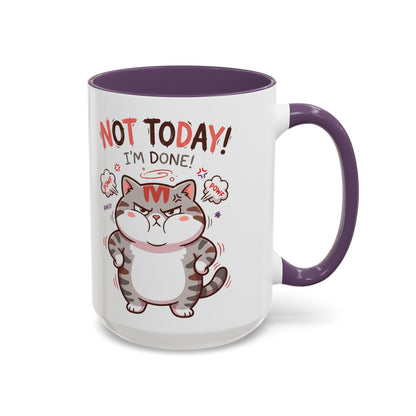 Funny Cat Mug - "Not Today! I'm Done" Accent Coffee Mug (11/15oz)