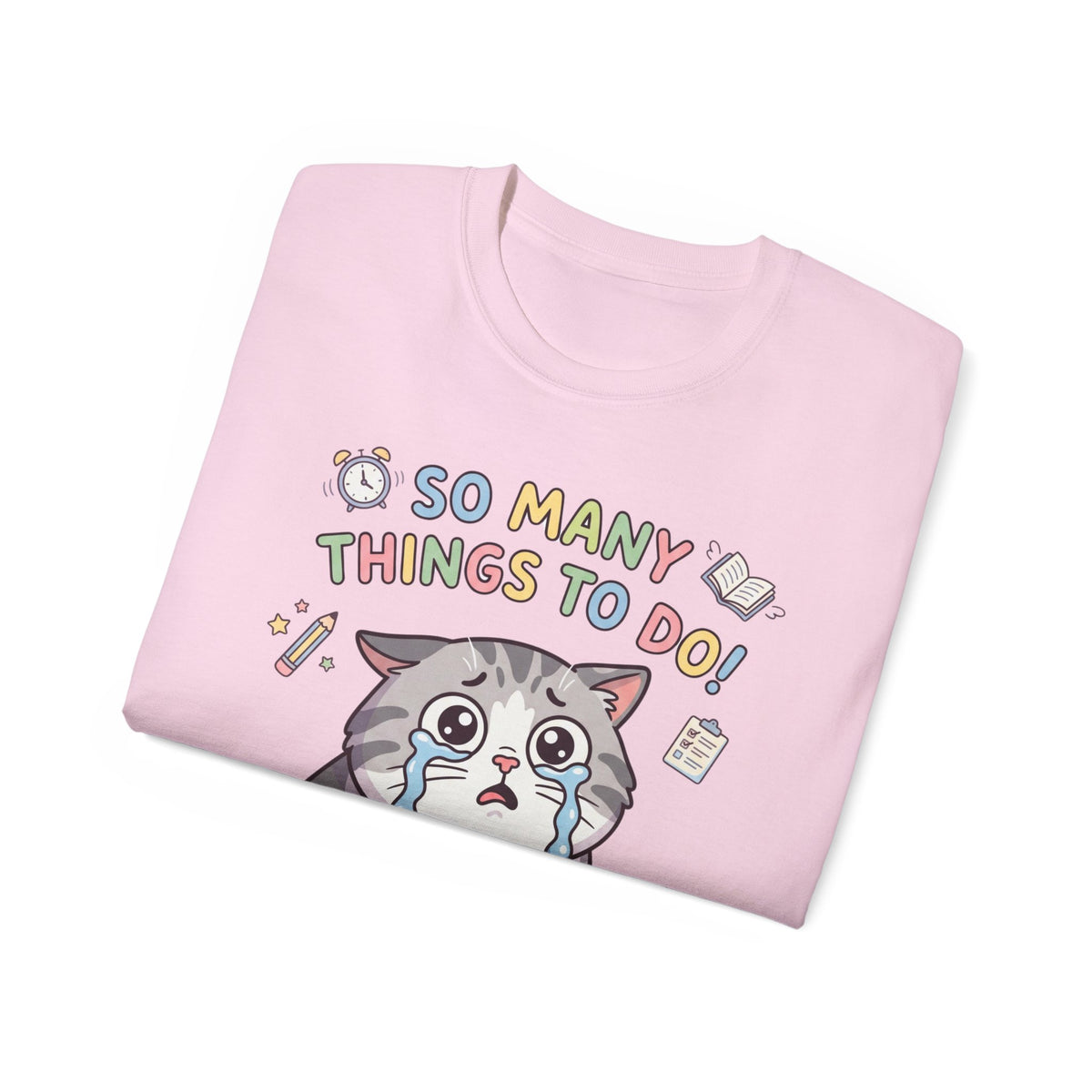 So Many Things To Do! Cat T-Shirt — Cute Stressed Kitty Graphic Tee