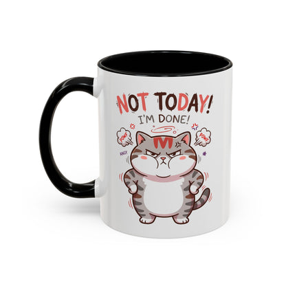 Funny Cat Mug - "Not Today! I'm Done" Accent Coffee Mug (11/15oz)