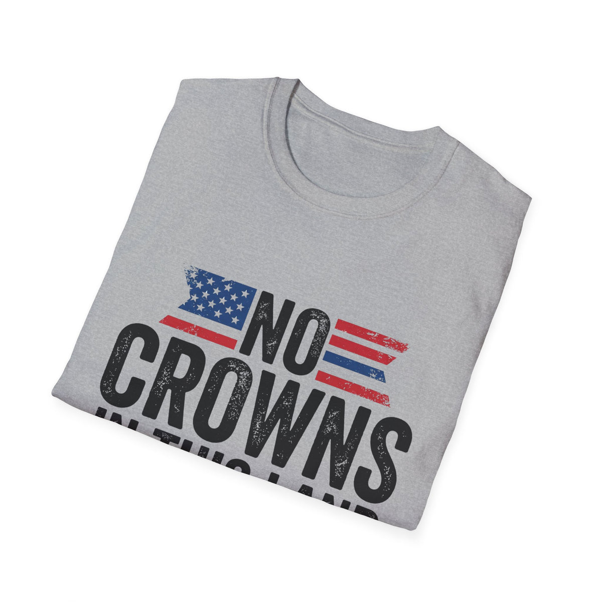 T-Shirt — "No Crowns in This Land Est. 1776" Patriotic USA Graphic Tee