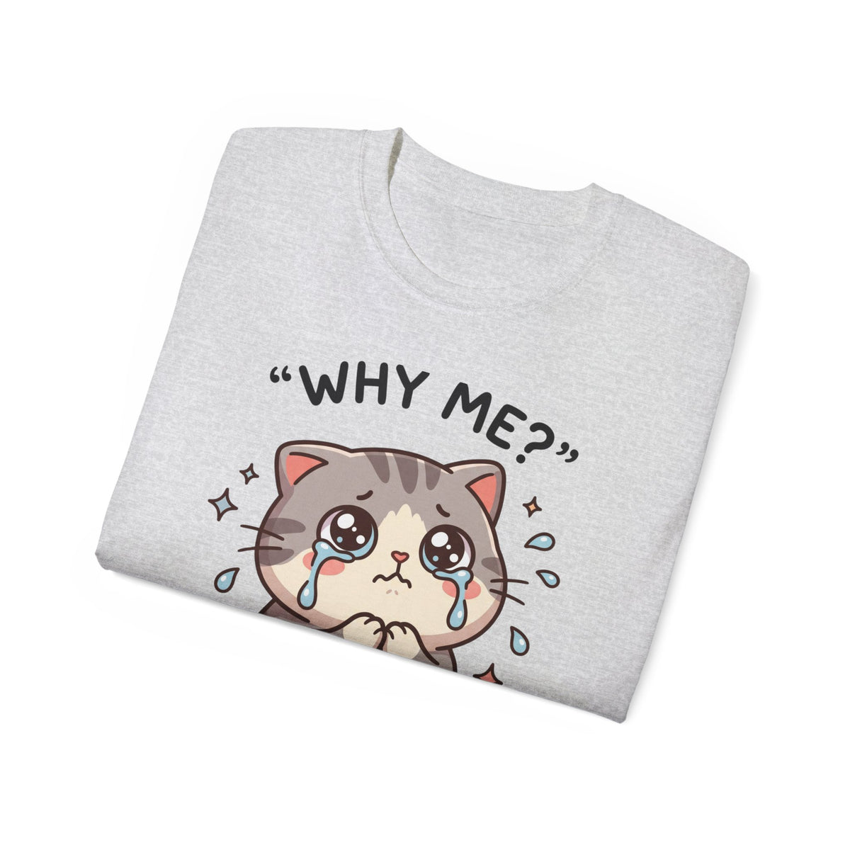 Sad Kawaii Cat Tee - "Why Me?" Cute Crying Kitten Graphic Shirt