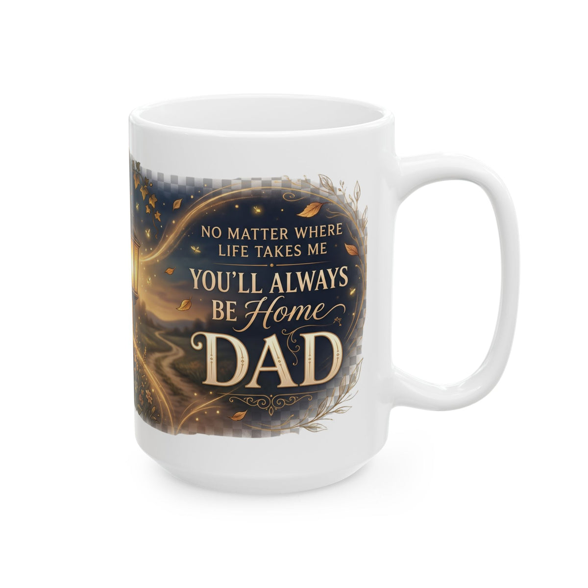 Home Is Where the Heart Is Dad Ceramic Mug