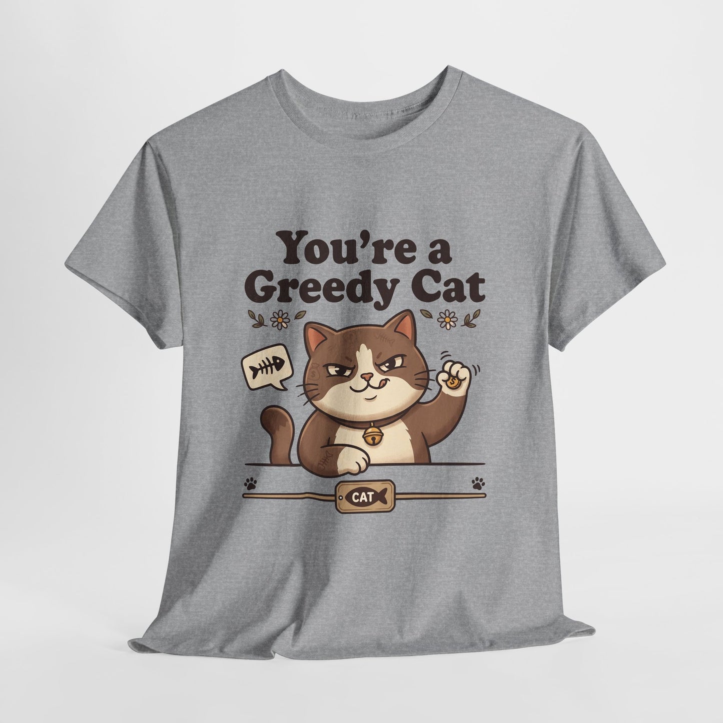 You’re a Greedy Cat T-Shirt – Cute Cartoon Cat Graphic Tee for Cat Lovers