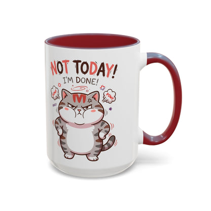 Funny Cat Mug - "Not Today! I'm Done" Accent Coffee Mug (11/15oz)