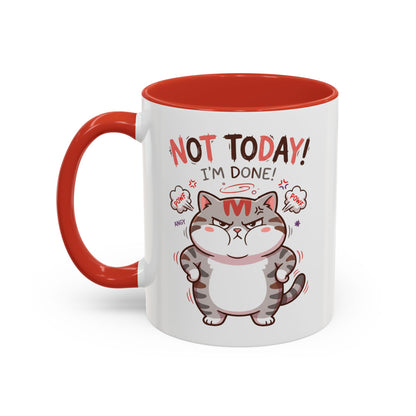 Funny Cat Mug - "Not Today! I'm Done" Accent Coffee Mug (11/15oz)