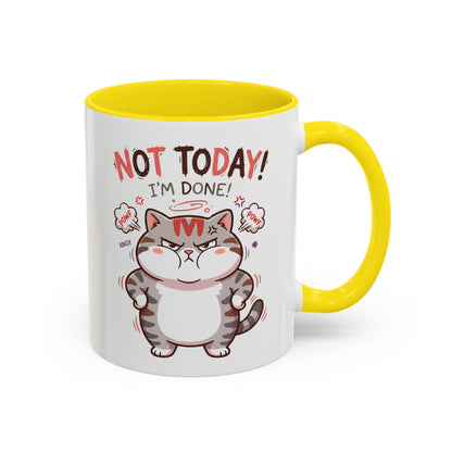 Funny Cat Mug - "Not Today! I'm Done" Accent Coffee Mug (11/15oz)