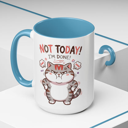 Funny Cat Mug - "Not Today! I'm Done" Accent Coffee Mug (11/15oz)
