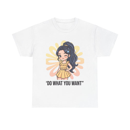 Do What You Want Tee — Cute Empowerment Graphic Shirt