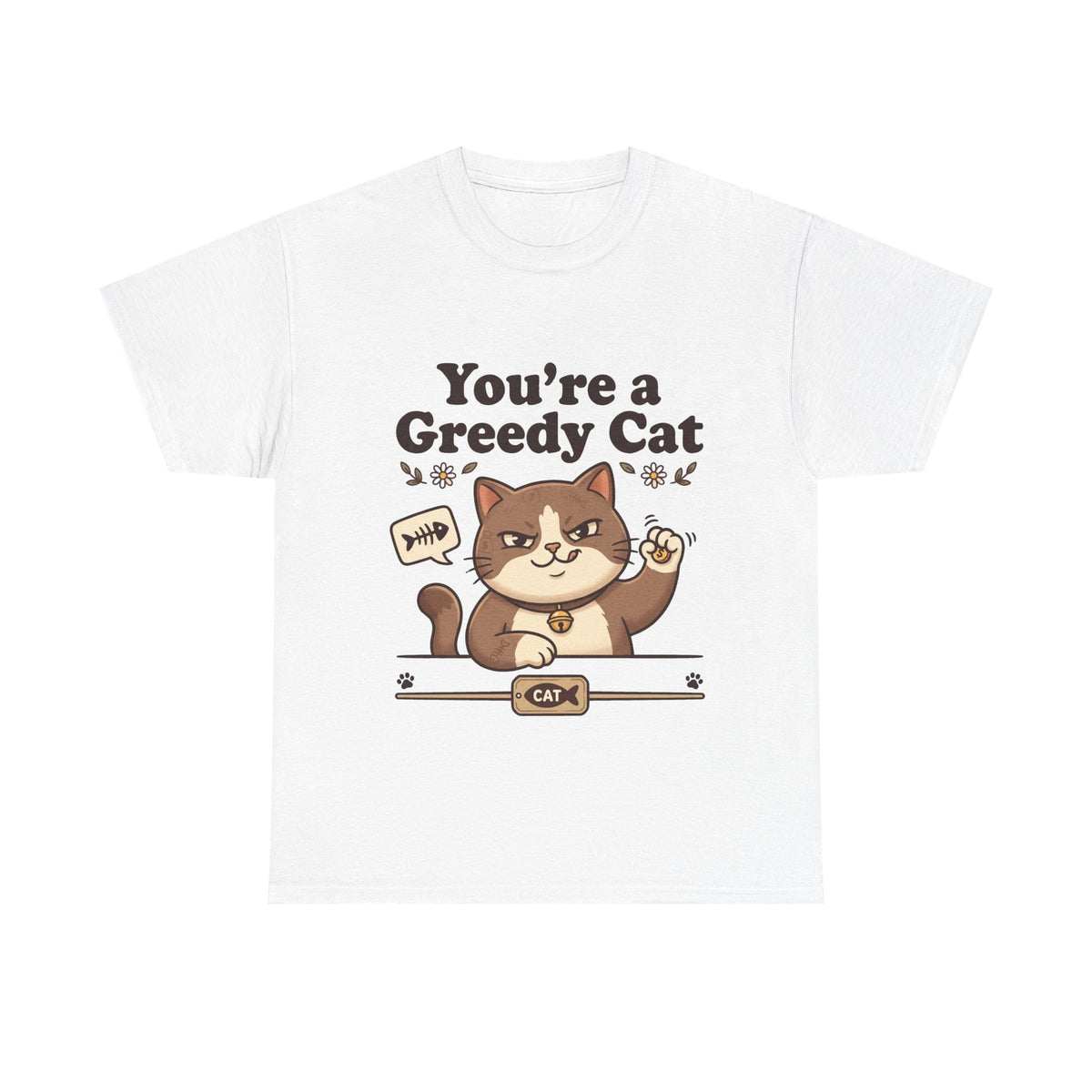 You’re a Greedy Cat T-Shirt – Cute Cartoon Cat Graphic Tee for Cat Lovers