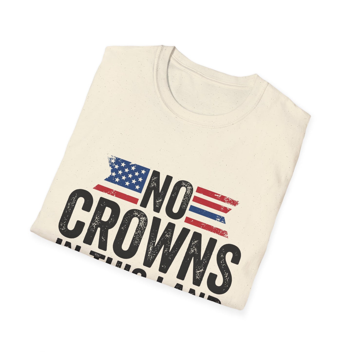 T-Shirt — "No Crowns in This Land Est. 1776" Patriotic USA Graphic Tee