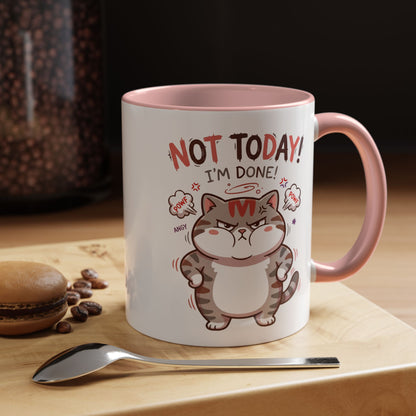 Funny Cat Mug - "Not Today! I'm Done" Accent Coffee Mug (11/15oz)