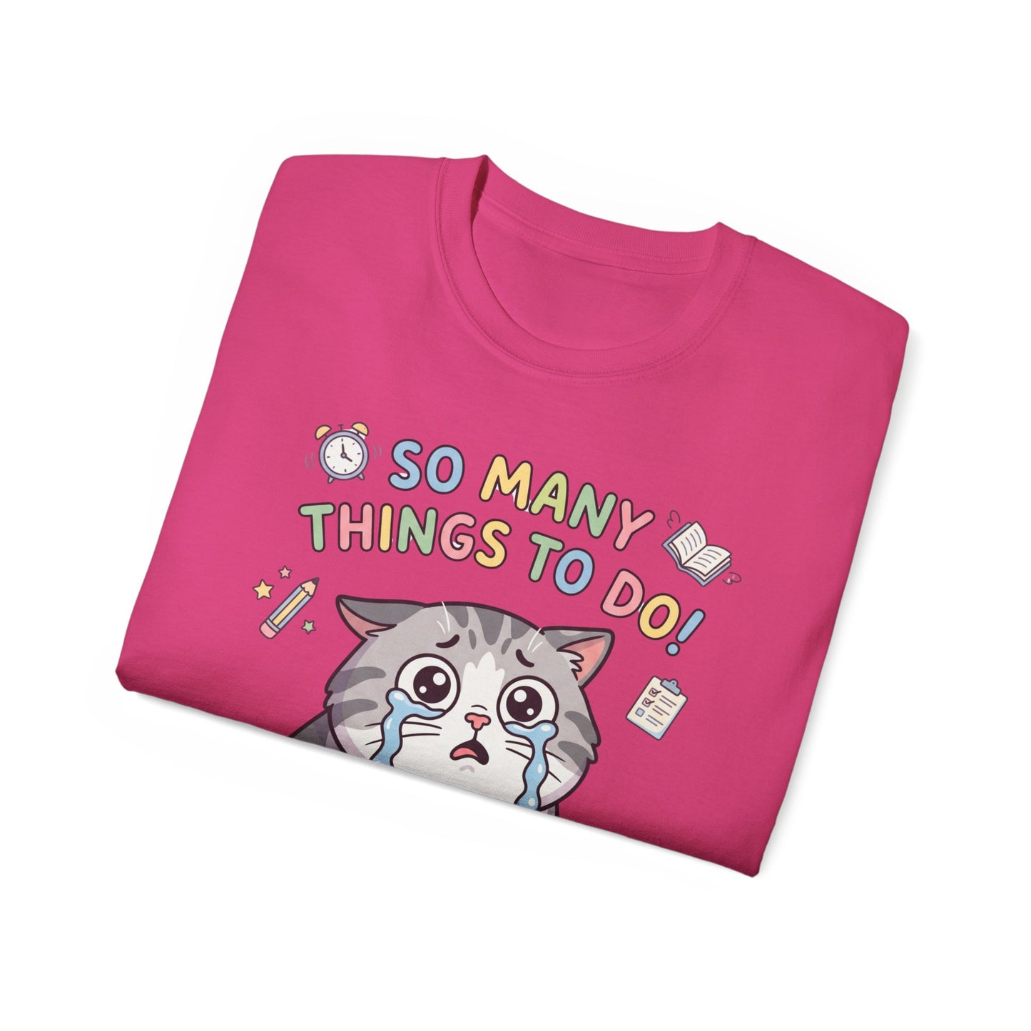 So Many Things To Do! Cat T-Shirt — Cute Stressed Kitty Graphic Tee