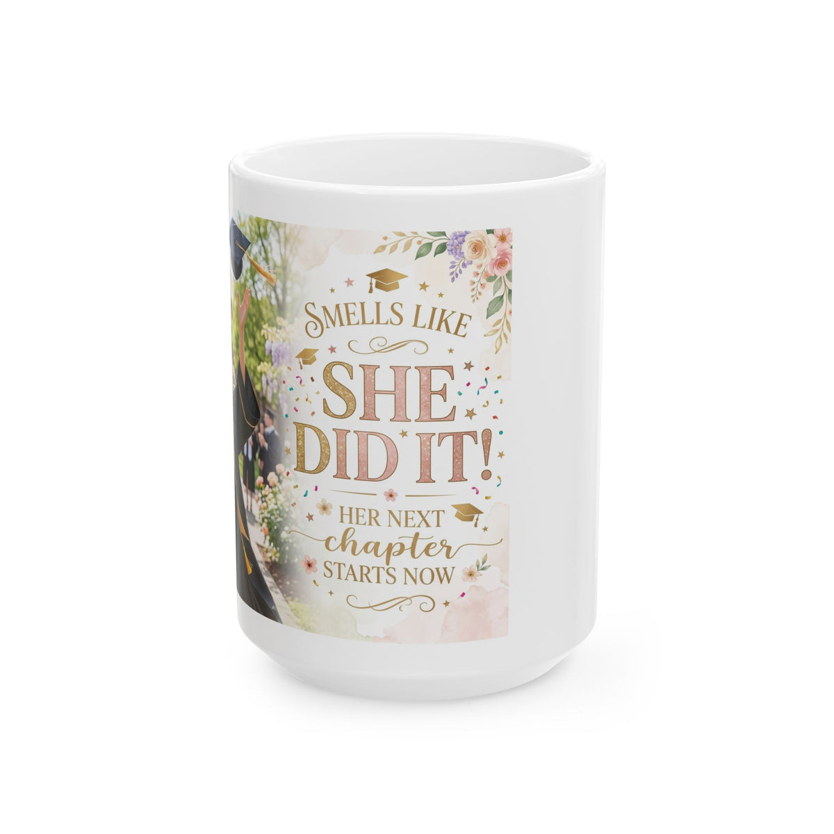 Graduation Mug - "She Did It!" Floral Celebration Ceramic Coffee Cup (11oz & 15oz)