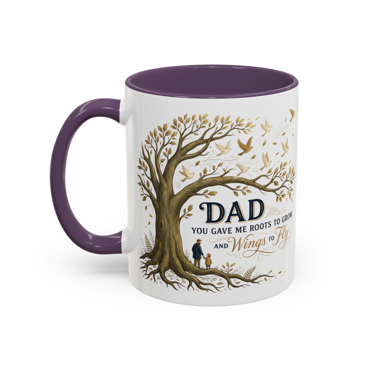 Dad You Gave Me Roots to Grow and Wings to Fly Coffee Mug