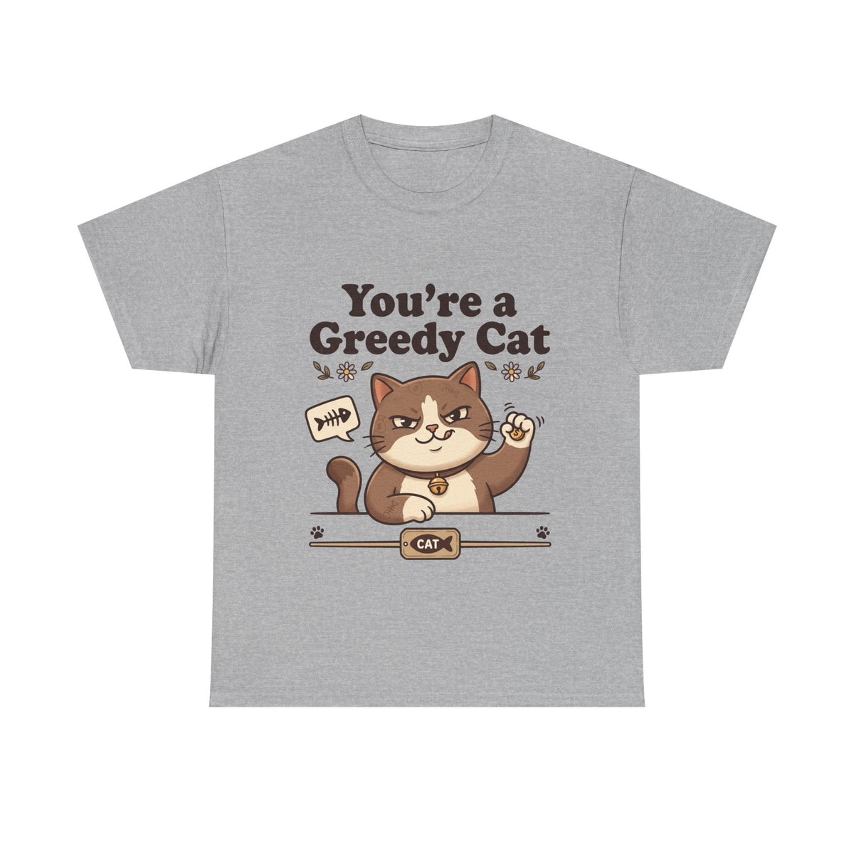 You’re a Greedy Cat T-Shirt – Cute Cartoon Cat Graphic Tee for Cat Lovers