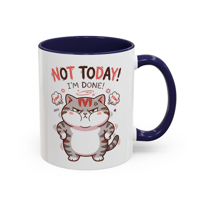 Funny Cat Mug - "Not Today! I'm Done" Accent Coffee Mug (11/15oz)