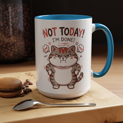 Funny Cat Mug - "Not Today! I'm Done" Accent Coffee Mug (11/15oz)