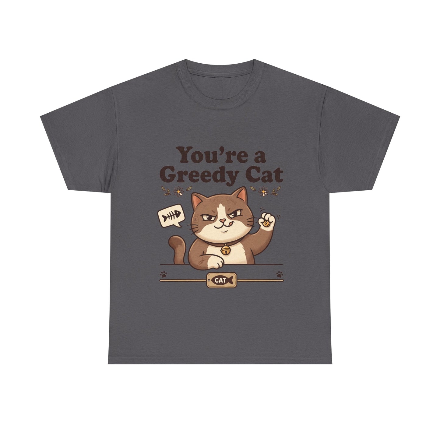 You’re a Greedy Cat T-Shirt – Cute Cartoon Cat Graphic Tee for Cat Lovers