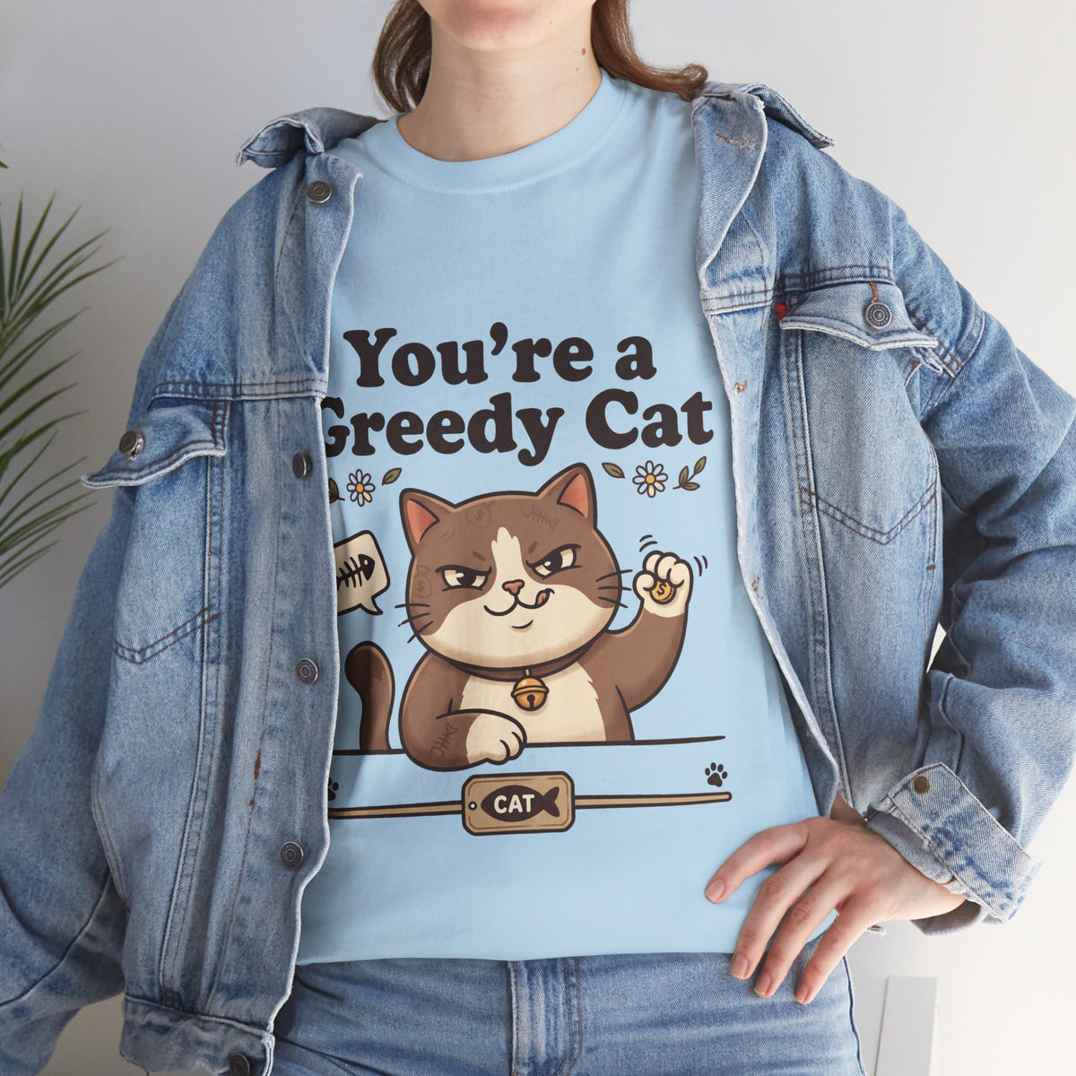 You’re a Greedy Cat T-Shirt – Cute Cartoon Cat Graphic Tee for Cat Lovers