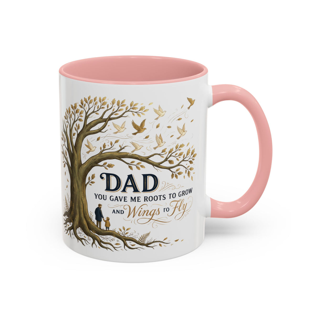 Dad You Gave Me Roots to Grow and Wings to Fly Coffee Mug