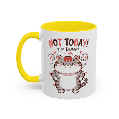 Funny Cat Mug - "Not Today! I'm Done" Accent Coffee Mug (11/15oz)