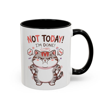 Funny Cat Mug - "Not Today! I'm Done" Accent Coffee Mug (11/15oz)