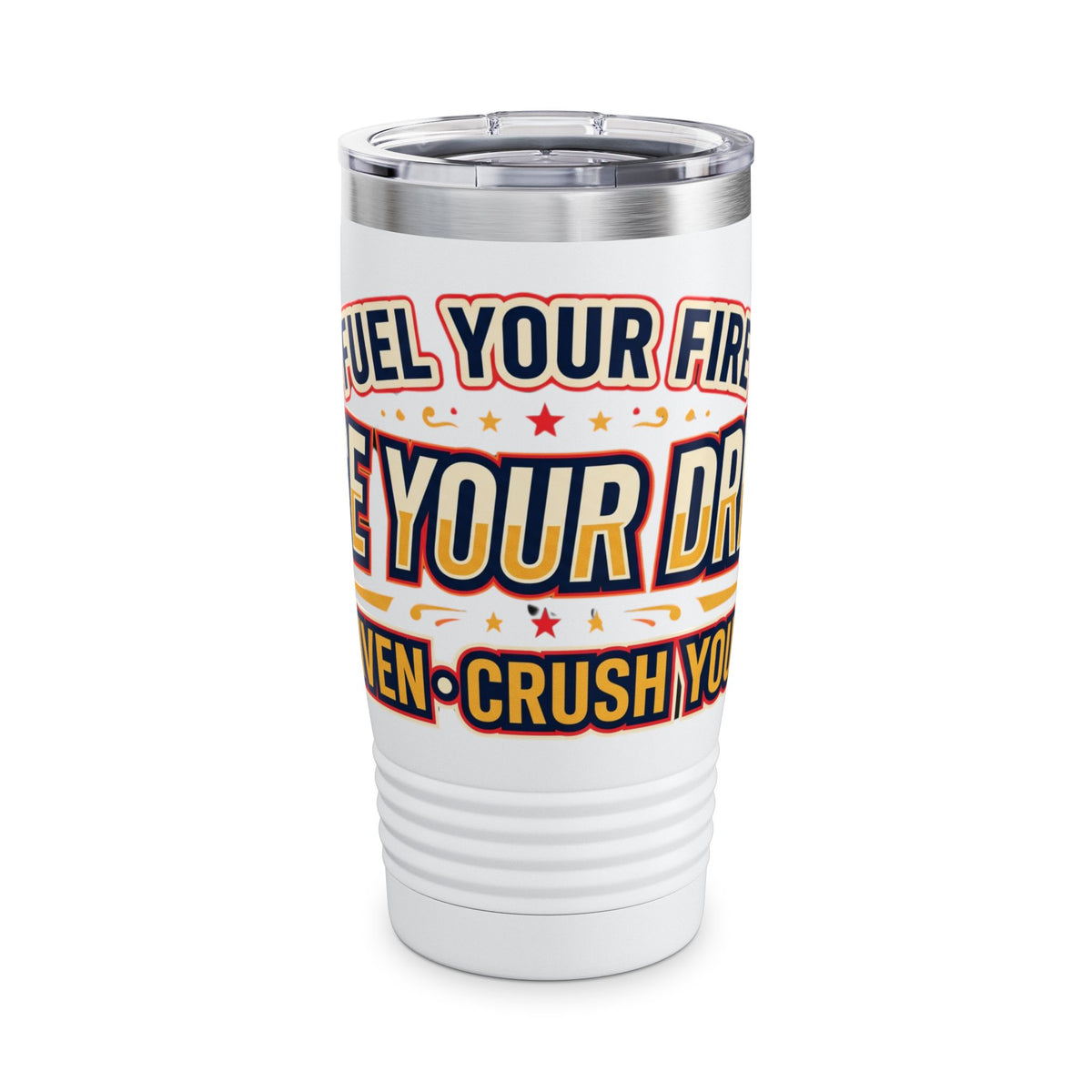 Fuel Your Fire Chase Your Dreams 20oz Tumbler