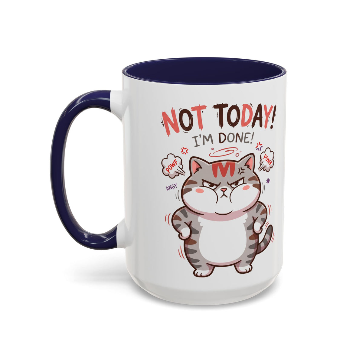 Funny Cat Mug - "Not Today! I'm Done" Accent Coffee Mug (11/15oz)