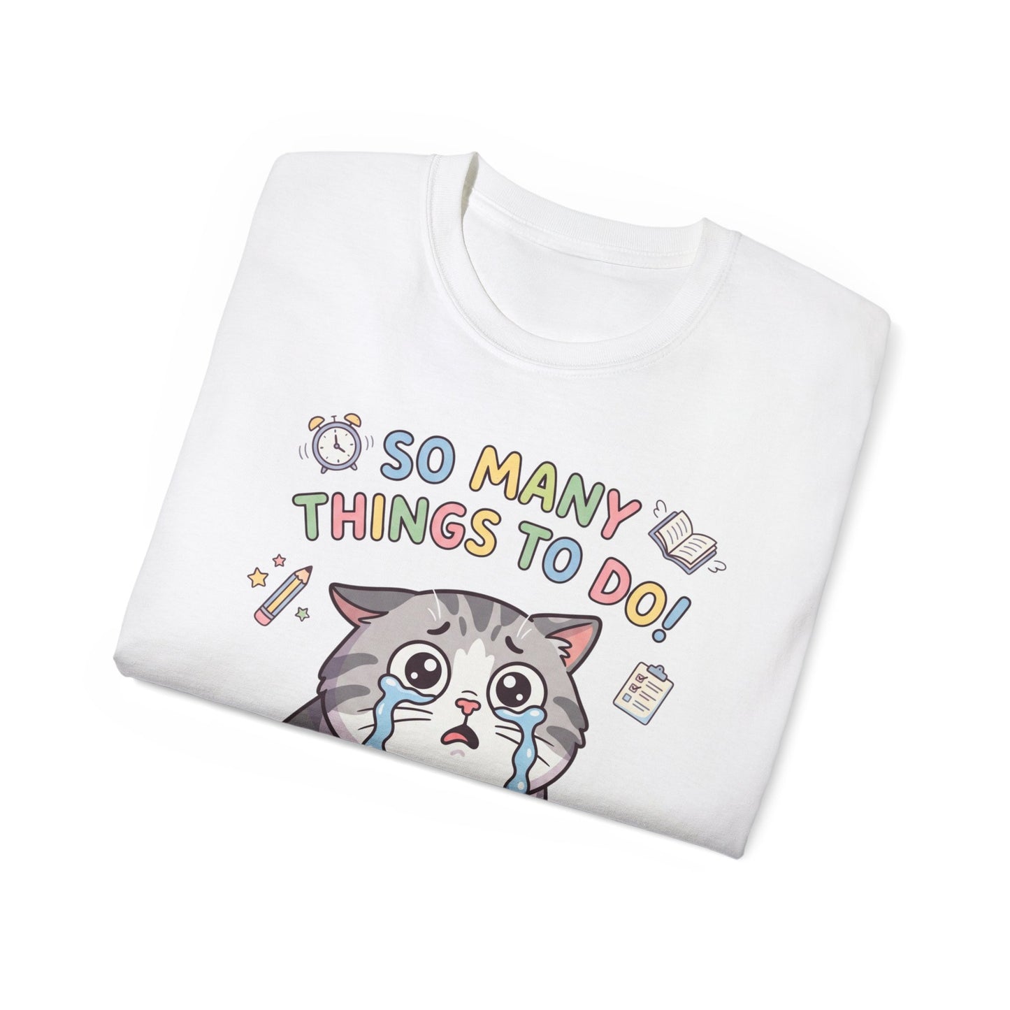 So Many Things To Do! Cat T-Shirt — Cute Stressed Kitty Graphic Tee