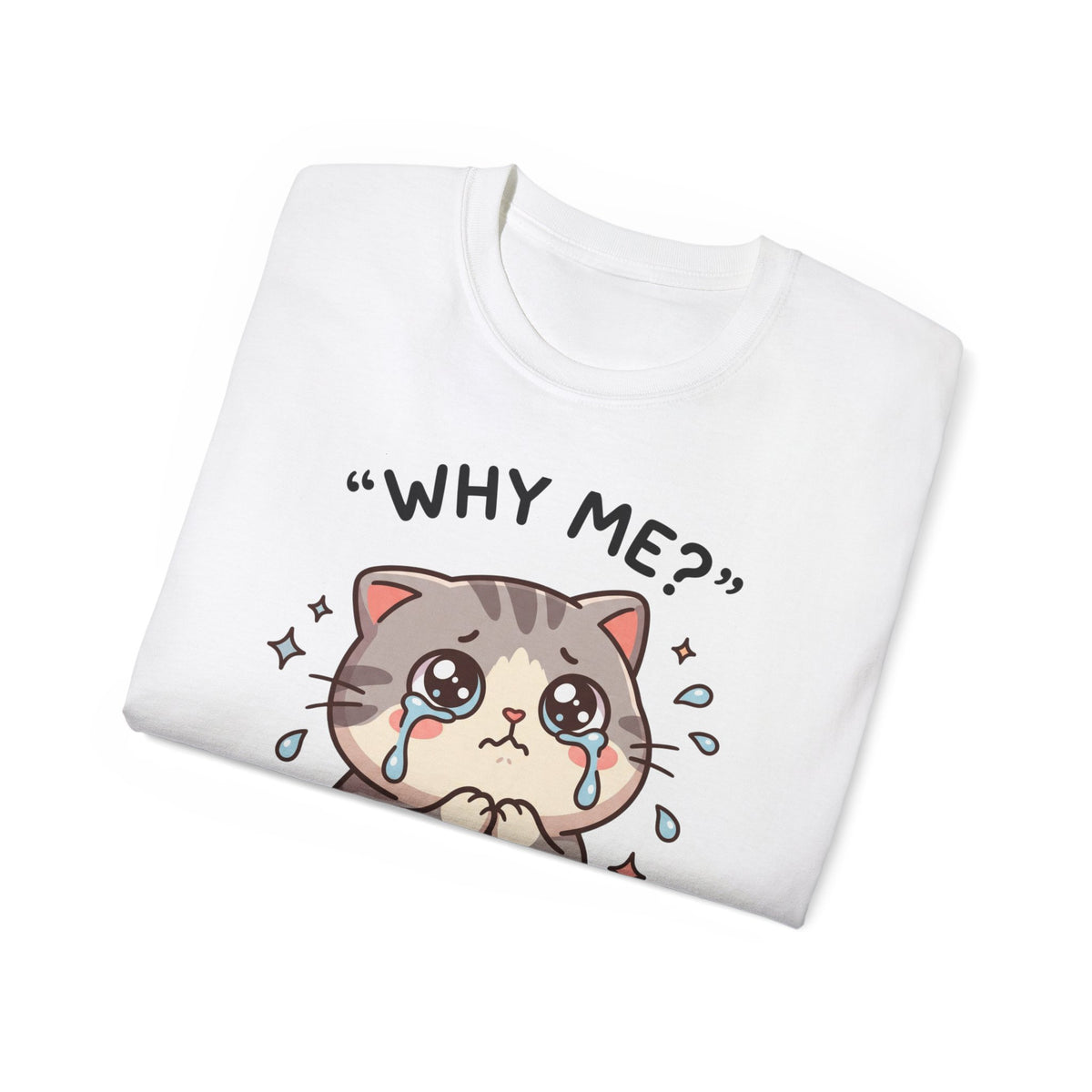 Sad Kawaii Cat Tee - "Why Me?" Cute Crying Kitten Graphic Shirt
